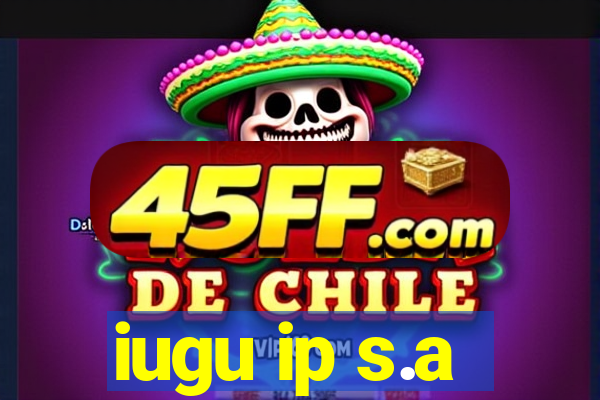 iugu ip s.a